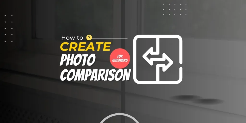 How to Show Photo Comparison in Gutenberg